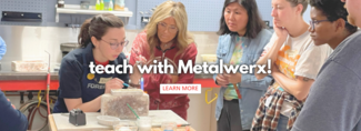 Teach with Metalwerx text over image of instructor and students in the Metalwerx classroom
