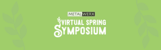 Metalwerx virtual spring symposium